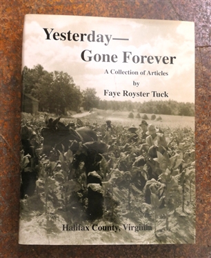 Yesterday --Gone Forever A Collection of Articles by Faye Royster Tuck - Halifax County, Virginia - Author Signed and Inscribed Hardcover Book with Dust Jacket 