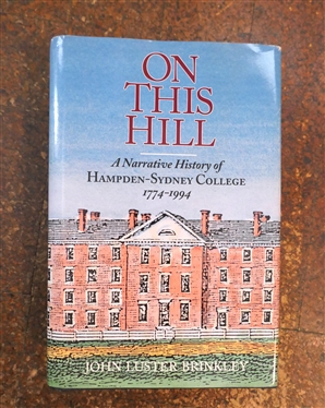 On This Hill A Narrative History of Hampden - Sydney College 1774 - 1994 Hard Cover - 1994 First Edition with Original Dust Jacket