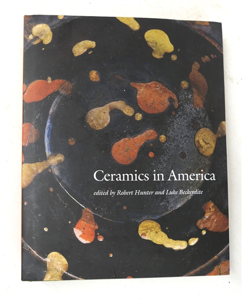 "Ceramics in America - 2010" Edited by Robert Hunter and Luke Beckerdite - Hardcover Collectors Book with Dust Jacket 
