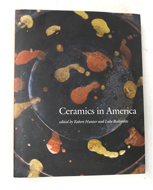 Ceramics in America - 2010 Edited by Robert Hunter and Luke Beckerdite - Hardcover Collectors Book with Dust Jacket 