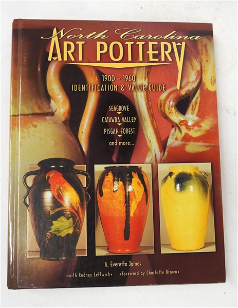 "North Carolina Art Pottery - 1900 - 1960 Identification & Value Guide" By A. Everette James With Rodney Leftwich - Hardcover Collectors Book 