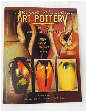 North Carolina Art Pottery - 1900 - 1960 Identification & Value Guide By A. Everette James With Rodney Leftwich - Hardcover Collectors Book 