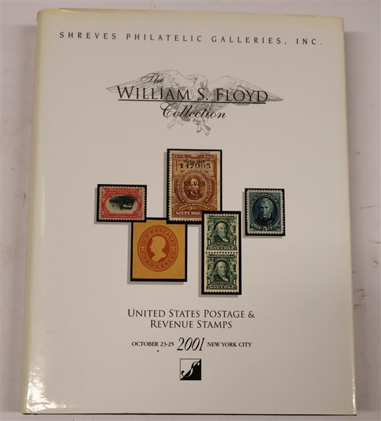 Shreves Philatelic Galleries, INC - "The William S. Floyd Collection - United States Postage & Revenue Stamps" - October 23 - 25 2001 - New York City - Hardcover Stamp Auction Catalogue with...