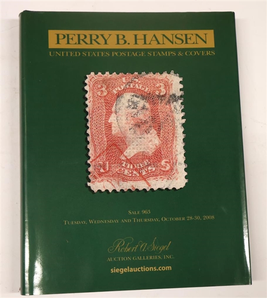 "Perry B. Hansen - United States Postage Stamps & Covers" - Sale 963 Tuesday, Wednesday and Thursday, October 28-30, 2008 - Robert A. Siegel Auction Galleries, INC - Hardcover Auction Catalogue...