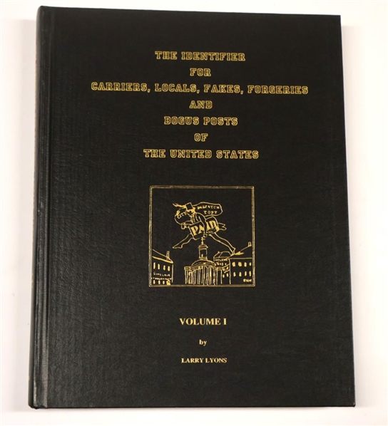 "The Identifier For Carriers, Locals, Fakes, Forgeries and Bogus Posts of The United States" Volume I by Larry Lyons - Black Hardcover Book - Author Signed - Published in 1998 