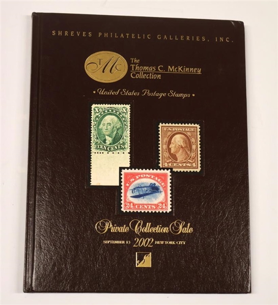 Shreves Philatelic Galleries, INC "The Thomas C. McKinney Collection - United States Postage Stamps" Private Collection Sale - September 13, 2002 - New York City - Hardcover Book 